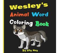 Wesley's Animal Word Coloring Book: Learn Animal Names for Toddlers & Preschool Kids