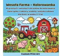 Wesoła Farma - Kolorowanka: 45 prostych i wesołych obrazków do kolorowania • Zwierzątka, traktory, stodoły i wiejska zabawa dla dzieci w wieku 2-5 lat (Małe Rączki - Wielkie Przygody)