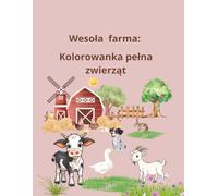 Wesoła farma:Kolorowanka pełna zwierząt: kolorowanka dla dzieci w wieku 3-8
