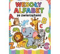 Wesoły alfabet ze zwierzętami: Edukacyjna kolorowanka dla dzieci. Poznaj polskie litery i zwierzęta. Kolorowanka dla przedszkolaków (Wiek 2-5 lat)