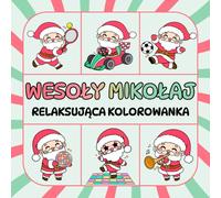 Wesoły Mikołaj - Relaksująca Kolorowanka Świąteczna dla Dzieci i Dorosłych: 50 Zabawnych Ilustracji Świętego Mikołaja (Grube Linie i Proste Motywy)