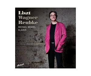 Wessel Michael - Liszt Wagner Reubke