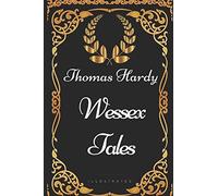 Wessex Tales: By Thomas Hardy - Illustrated