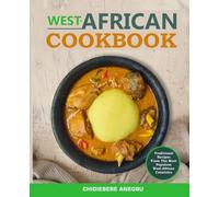 West-African Cookbook: Traditional Food Recipes from the Most Populous West African Countries.