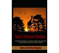 West African Studies: Studies of Travel, Culture, Trade, and Society in Nineteenth-Century West Africa