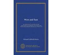 West and East: the expansion of Christendom and the naturalization of Christianity in the Orient in the XIXth century, being the Dale lectures, Oxford, 1913