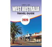 WEST AUSTRALIA Travel Guide 2026: West Australia Travel Made Easy Top Attractions Itineraries Food Accommodation and Insider Tips 2026