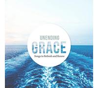 West Coast Baptist College - Unending Grace: Songs to Refresh and Renew