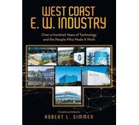 WEST COAST E. W. INDUSTRY: Over a Hundred Years of Technology and the People Who Made It Work