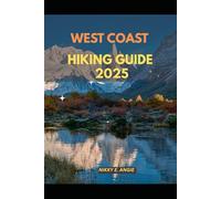 WEST COAST HIKING GUIDE 2025 (My 2025 Travel Chapters)