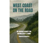 WEST COAST ON THE ROAD: UN VIAGGIO DI NOZZE TRA NATURA,CITTA' E SOGNI