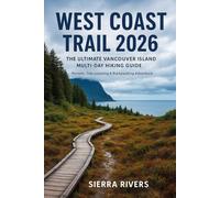 WEST COAST TRAIL 2026: The Ultimate Vancouver Island Multi-Day Hiking Guide Permits, Tide Planning & Backpacking Adventure (TRAILBLAZERS SERIES)