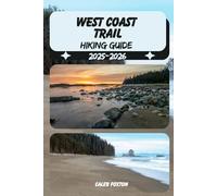 WEST COAST TRAIL HIKING GUIDE 2025-2026 (Discovering the Best Hikes on Earth 2025-2026)