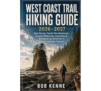 West Coast Trail Hiking Guide 2026-2027: Best Routes, Pacific Rim Rainforest, Coastal Wilderness, Campsites & Backpacking Adventure in British ... 1 (Epic Hiking Routes of the World Series)