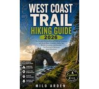 WEST COAST TRAIL HIKING GUIDE 2026: The Complete Backpacking and Trekking Companion with Route Maps, Campsites, Safety Tips, Wildlife Encounters, and ... Adventures (THE PATHFINDER TRAILS SERIES)