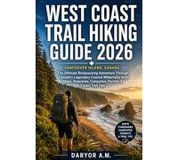 West Coast Trail Hiking Guide 2026: The Ultimate Backpacking Adventure Through Canada's Legendary Coastal Wilderness with Maps, Itineraries, ... Trail Tips (Nature Routes Travel Series)