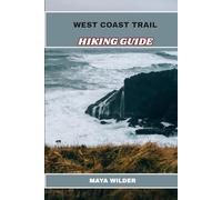 WEST COAST TRAIL HIKING GUIDE (The Great Outdoors Collection: Hiking the World's Trails)