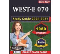 WEST-E 070 Study Guide 2026-2027: 1050 Special Education Exam Questions with Detailed Rationales And Explanations