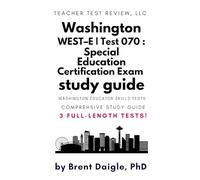 WEST-E Special Education (070) Study Guide: Washington Educator Skills Tests Exam Prep Book with 3 Full-Length Practice Tests for Teacher ... Certification Exam Prep with Practice Tests