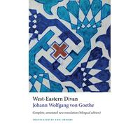 West-Eastern Divan: Complete, Annotated New Translation (bilingual edition)