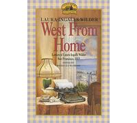 West from Home: Letters of Laura Ingalls Wilder, San Francisco, 1915 (Little House Nonfiction)