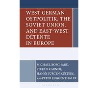 West German Ostpolitik, the Soviet Union, and East-West Détente in Europe (The Harvard Cold War Studies Book Series)