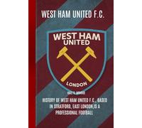 West Ham United F.C.: History of West Ham United F.C., based in Stratford, East London,is a professional football