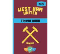 West Ham United FC Trivia/Quiz Book: Packed With Multiple Choice,Facts, True or False & Who Am I challenges (B&W Edition) (West Ham United FC trivia/quiz book - b&w and colour options)