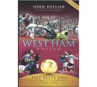 West Ham United: The Elite Era 1958-2009: The Elite Era 1958-2009 - a Complete Record