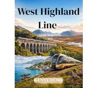 West Highland Line Scenic Train Guide 2026: First-Time Traveler’s Rail Journey Through Scotland’s Lochs, Moors, Mountains, Glenfinnan Viaduct, and Mallaig Coast
