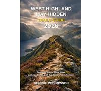 West Highland Way Hidden Trails Hiking Guide 2026: Scotland’s Scenic Ridge Walks, Lochside Routes & Off-the-Beaten-Path Adventures