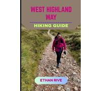 WEST HIGHLAND WAY HIKING GUIDE: 18 (Journeys Through Nature, Culture, and Timeless Landscapes)