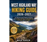 WEST HIGHLAND WAY HIKING GUIDE 2026-2027: The Ultimate Scotland Walking Companion with Route Maps, Daily Stages, Accommodation Tips, Trail Planning, ... Insights: 58 (THE PATHFINDER TRAILS SERIES)