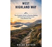 WEST HIGHLAND WAY HIKING GUIDE 2026: The Complete Guide to Planning, Walking, and Exploring Scotland's Iconic Long-Distance Trail (The Hiker's Companion Series)