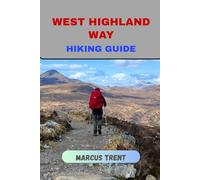 WEST HIGHLAND WAY HIKING GUIDE (Trails of the World: Ultimate Hiking Guides)