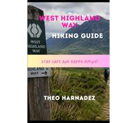 WEST HIGHLAND WAY HIKING GUIDE (UNTAMED ROUTES SERIES)