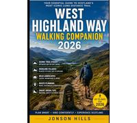 West Highland Way Walking Companion 2026: Scenic Trail Stages, Highland Villages, Wild Landscapes, Route Planning, and Smart Hiking Tips for an Unforgettable Scottish Journey