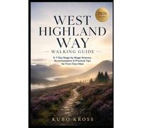 West Highland Way Walking Guide: 5-7 Day Stage-by-Stage Itinerary, Accommodation & Practical Tips for First-Time Hiker