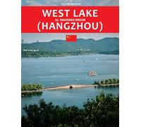 West Lake (Hangzhou): A Stunning Coffee Table Photo Book for Travel and Tourism Enthusiasts