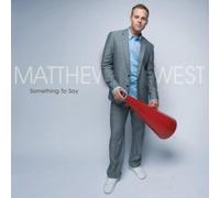 West, Matthew - Something to Say