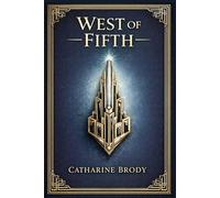 West of Fifth: A Forgotten New York Novel of Ambition Society Scandal Romantic Conflict and a Woman’s Struggle for Power in the Modern City