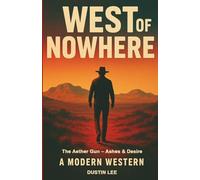 West of Nowhere (Paperback) (The Aether Gun - Ashes & Desire)
