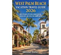WEST PALM BEACH VACATION TRAVEL GUIDE 2026: BEST PLACES TO STAY, WHAT TO DO, LOCAL EATS, AND STRESS-FREE FLORIDA ESCAPES (ROAM THE EARTH)