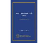 West Point in the early sixties: with incidents of the war