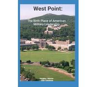 West Point: The birth place of American Military Leadership