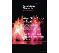 West Side Story in Spain: The Transcultural Adaptation of an Iconic American Show (Elements in Musical Theatre)
