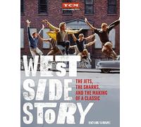 West Side Story: The Jets, the Sharks, and the Making of a Classic (Turner Classic Movies)