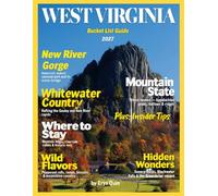 WEST VIRGINIA BUCKET LIST GUIDE 2026-2027 (FULL COLOR): A Scenic Adventure Through Appalachian Mountains, Hidden Waterfalls, Historic Towns, Outdoor Thrills, and Unforgettable Bucket List Experiences