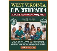 WEST VIRGINIA CHW Certification Exam Study Guide 2026-2027: Pass on Your First Try with 1,200+ Practice Questions, Real Case Scenarios, Public Health ... Mock Tests, and Smart Test-Taking Strategies