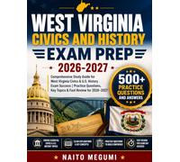 WEST VIRGINIA CIVICS AND HISTORY EXAM PREP 2026-2027: Comprehensive Study Guide for West Virginia Civics & U.S. History Exam Success | Practice Questions, Key Topics & Fast Review for 2026-2027